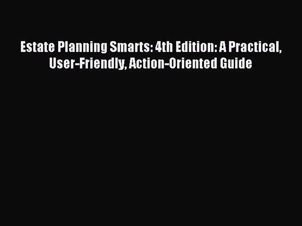 Read Estate Planning Smarts: 4th Edition: A Practical User-Friendly Action-Oriented Guide Ebook