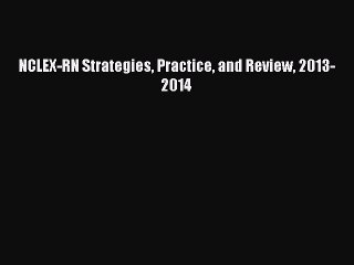 Read NCLEX-RN Strategies Practice and Review 2013-2014 PDF Free