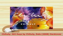 PDF  Chihuly 365 Days by Chihuly Dale 2008 Hardcover Ebook