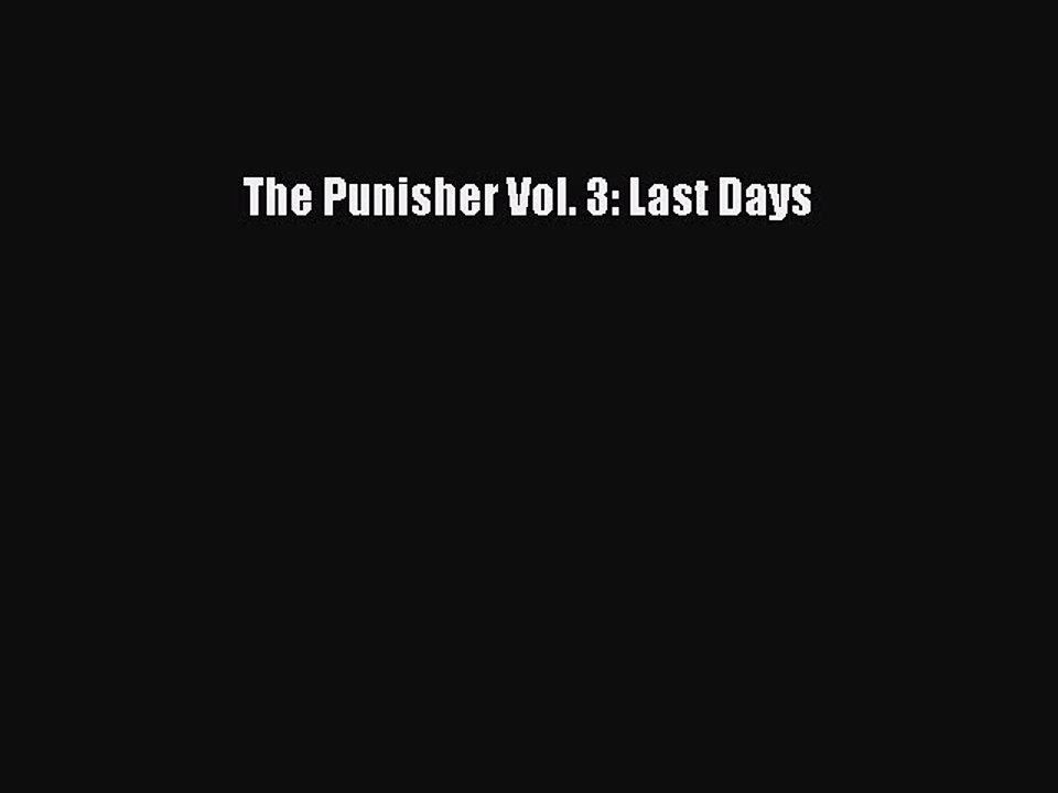 PDF The Punisher Vol. 3: Last Days  EBook
