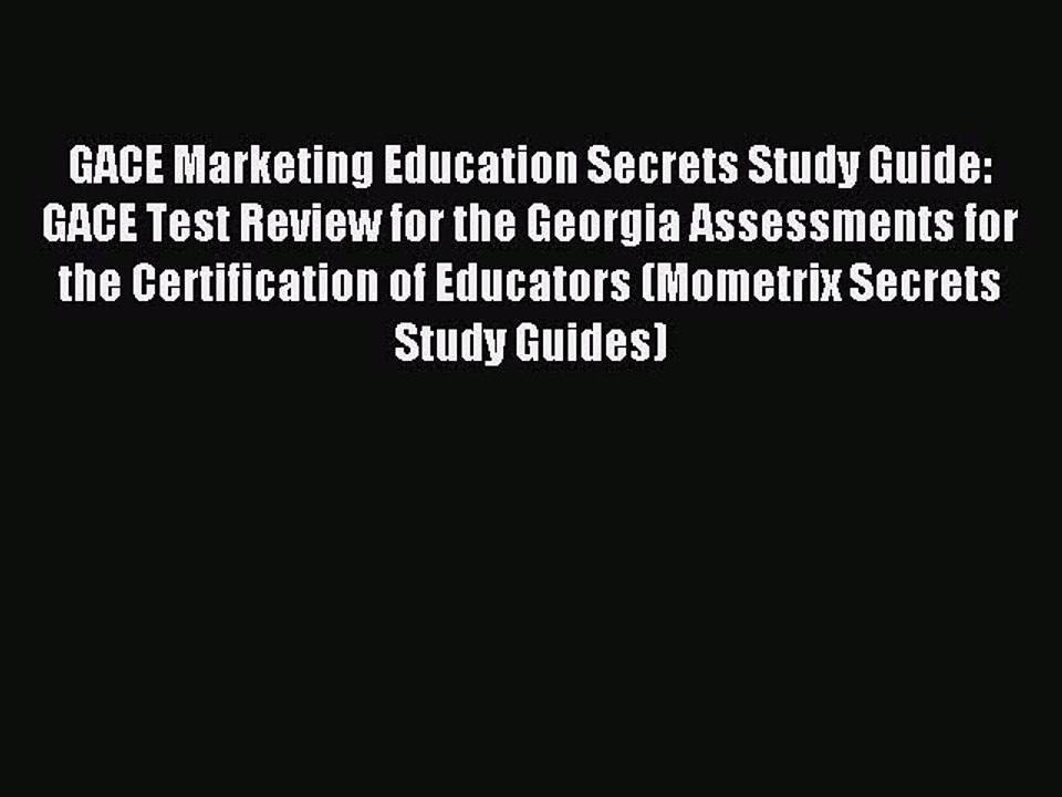 Read GACE Marketing Education Secrets Study Guide: GACE Test Review for the Georgia Assessments