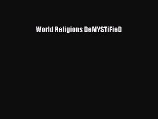 Read World Religions DeMYSTiFieD Ebook Free