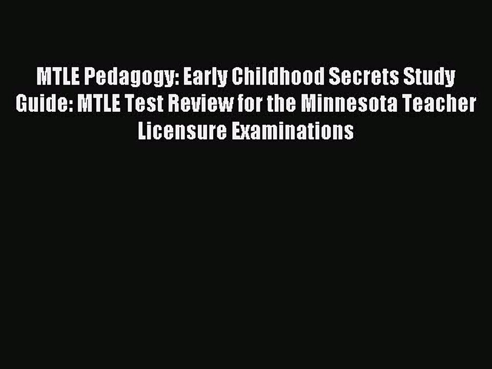 Download MTLE Pedagogy: Early Childhood Secrets Study Guide: MTLE Test Review for the Minnesota
