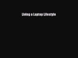 [PDF] Living a Laptop Lifestyle [Download] Full Ebook