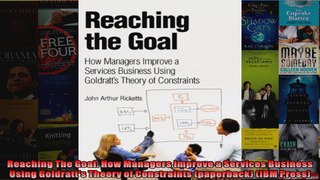 Reaching The Goal How Managers Improve a Services Business Using Goldratts Theory of
