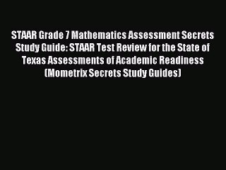 Read STAAR Grade 7 Mathematics Assessment Secrets Study Guide: STAAR Test Review for the State