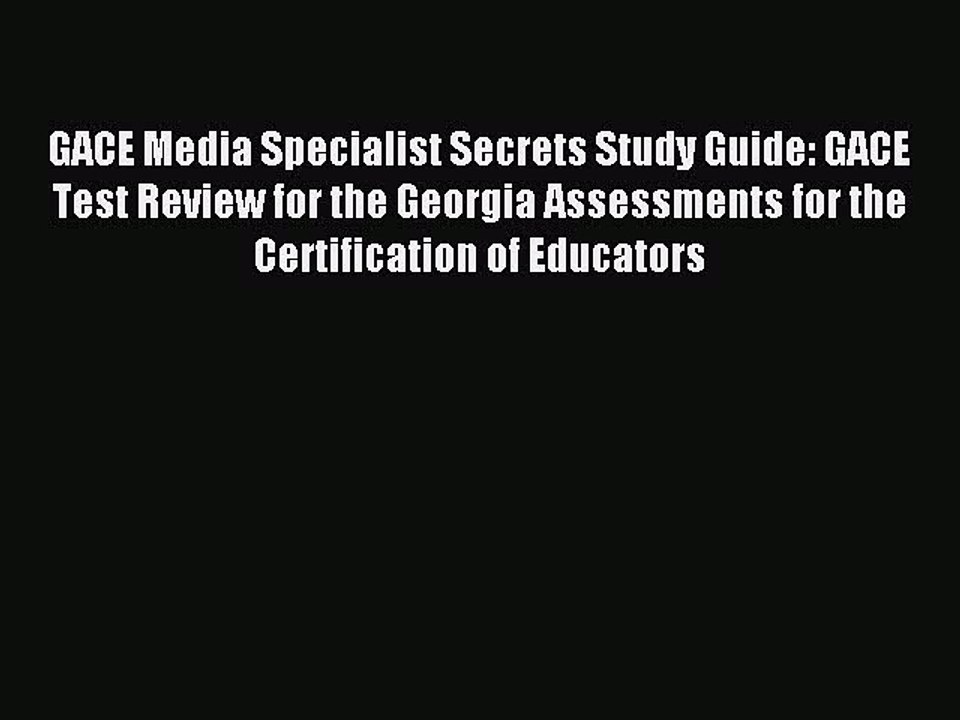 Read GACE Media Specialist Secrets Study Guide: GACE Test Review for the Georgia Assessments