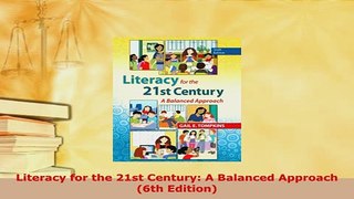 PDF  Literacy for the 21st Century A Balanced Approach 6th Edition Read Online