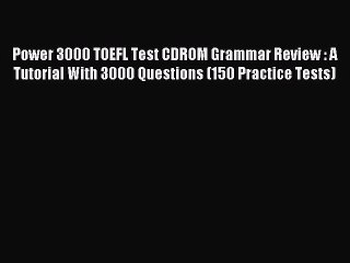 Download Power 3000 TOEFL Test CDROM Grammar Review : A Tutorial With 3000 Questions (150 Practice