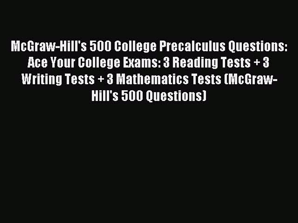 Read McGraw-Hill's 500 College Precalculus Questions: Ace Your College Exams: 3 Reading Tests