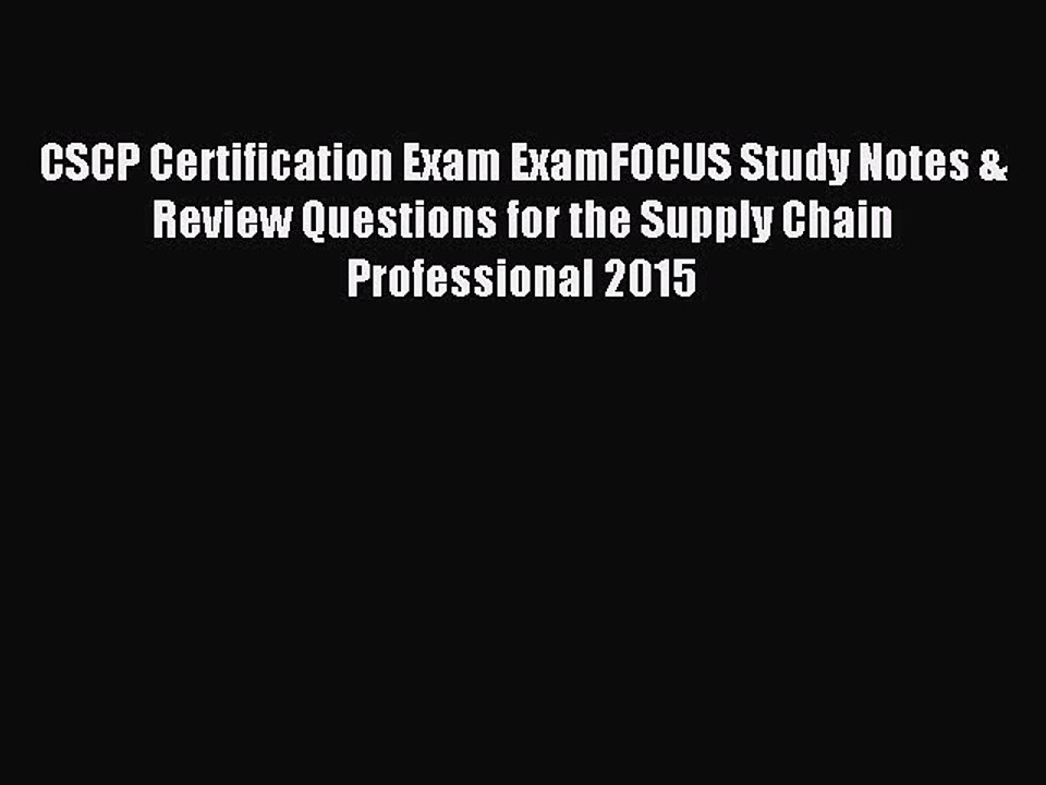 Read CSCP Certification Exam ExamFOCUS Study Notes & Review Questions for the Supply Chain