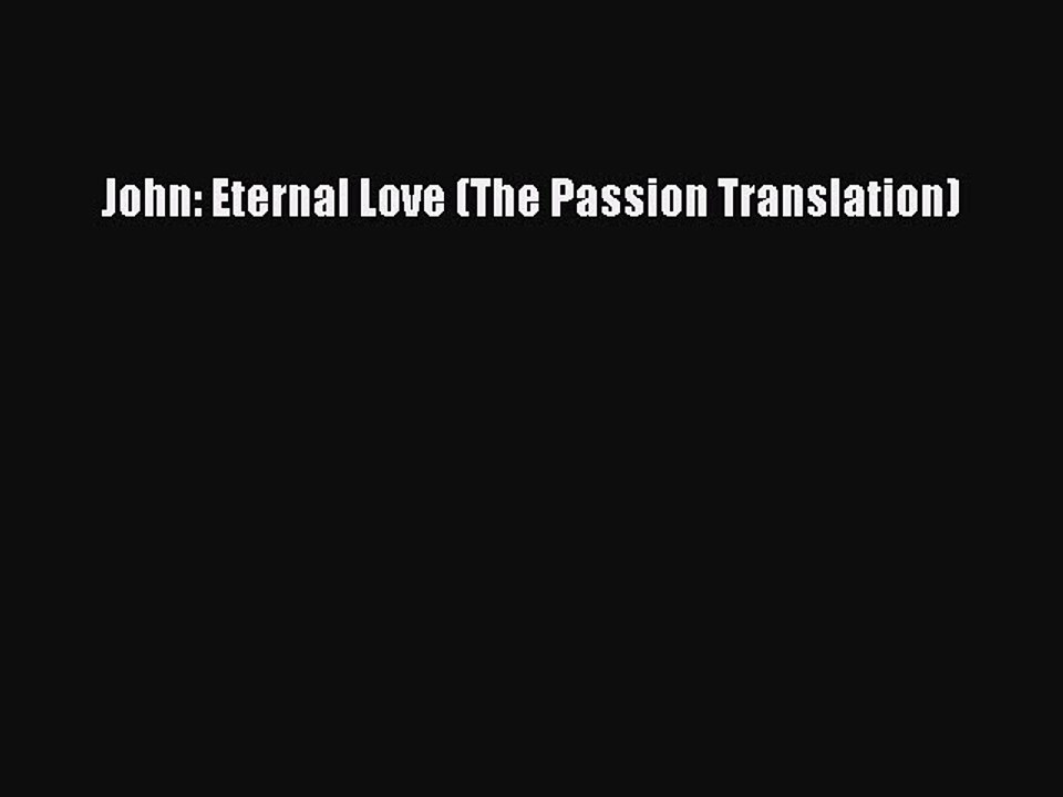 PDF John: Eternal Love (The Passion Translation) Free Books