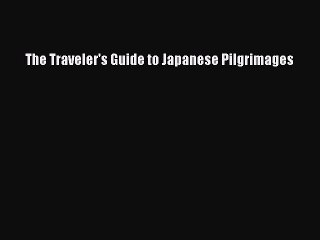 Download The Traveler's Guide to Japanese Pilgrimages PDF Online