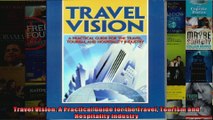 Travel Vision A Practical Guide for the Travel Tourism and Hospitality Industry
