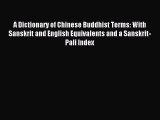 Read A Dictionary of Chinese Buddhist Terms With Sanskrit And English Equivalents and a Sanskrit-Pali