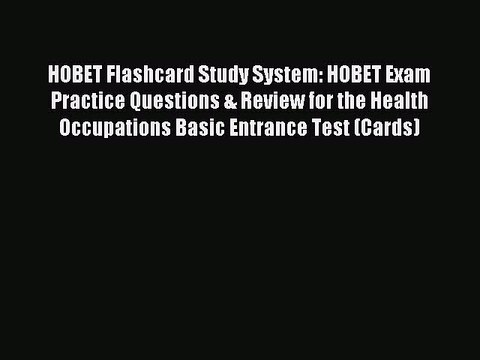 Read HOBET Flashcard Study System: HOBET Exam Practice Questions & Review for the Health Occupations