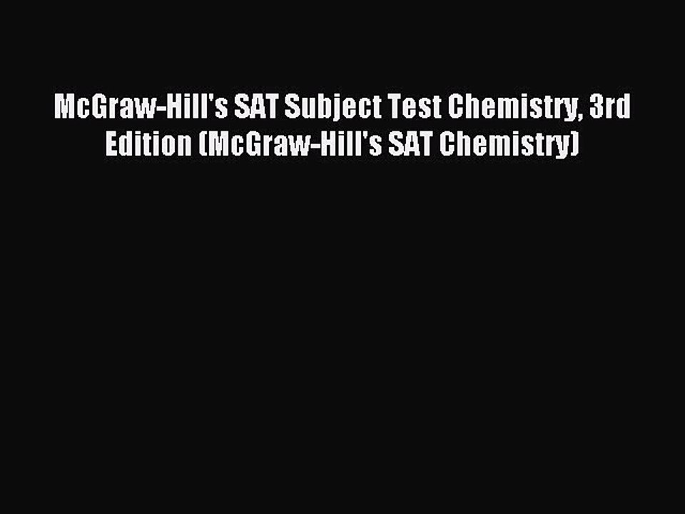 Read McGraw-Hill's SAT Subject Test Chemistry 3rd Edition (McGraw-Hill's SAT Chemistry) Ebook