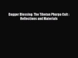 Read Dagger Blessing: The Tibetan Phurpa Cult : Reflections and Materials PDF Free
