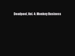 Download Deadpool Vol. 4: Monkey Business Free Books