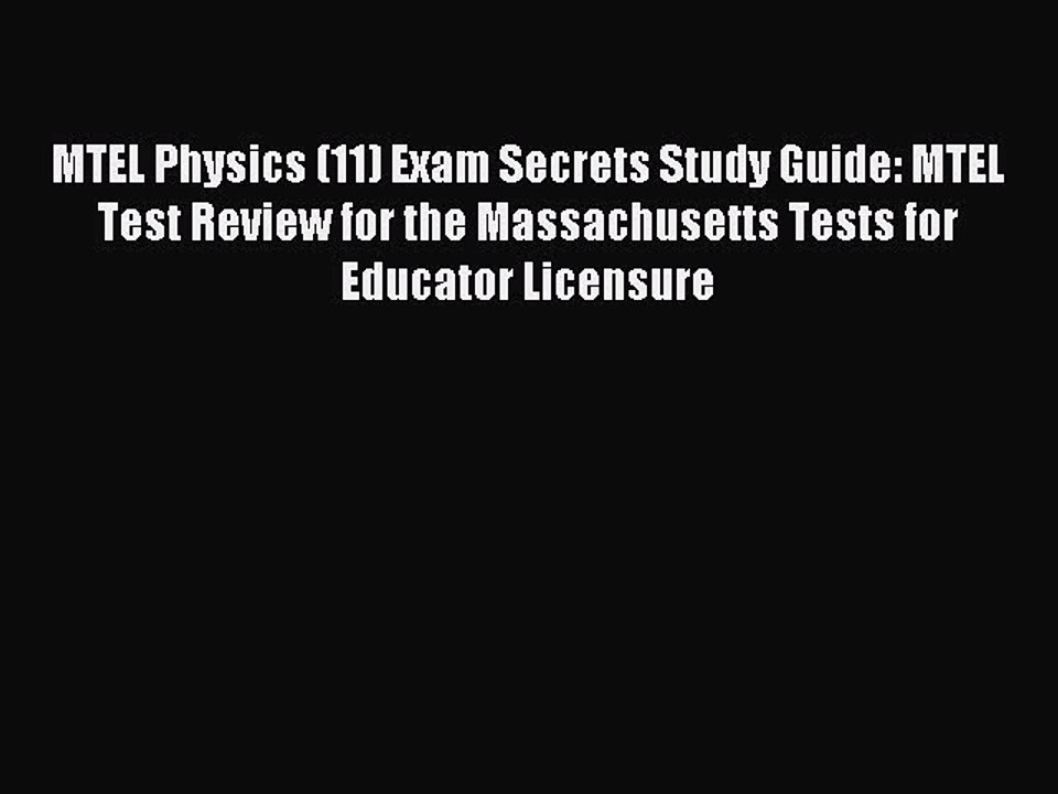 Read MTEL Physics (11) Exam Secrets Study Guide: MTEL Test Review for the Massachusetts Tests