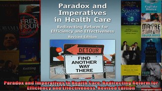 Paradox and Imperatives in Health Care Redirecting Reform for Efficiency and