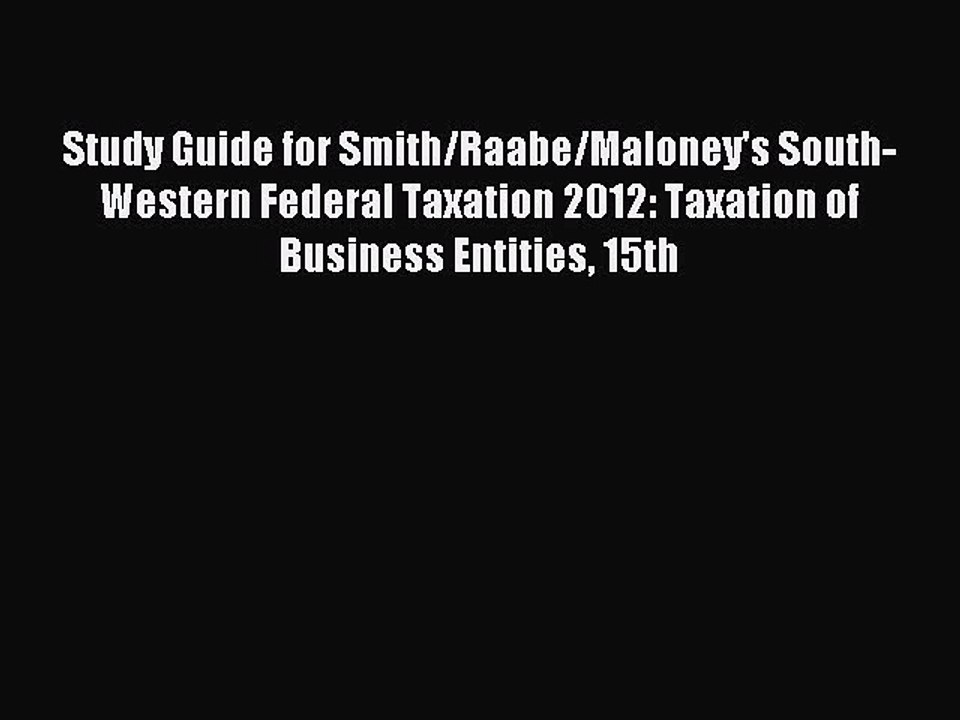 Read Study Guide for Smith/Raabe/Maloney's South-Western Federal Taxation 2012: Taxation of