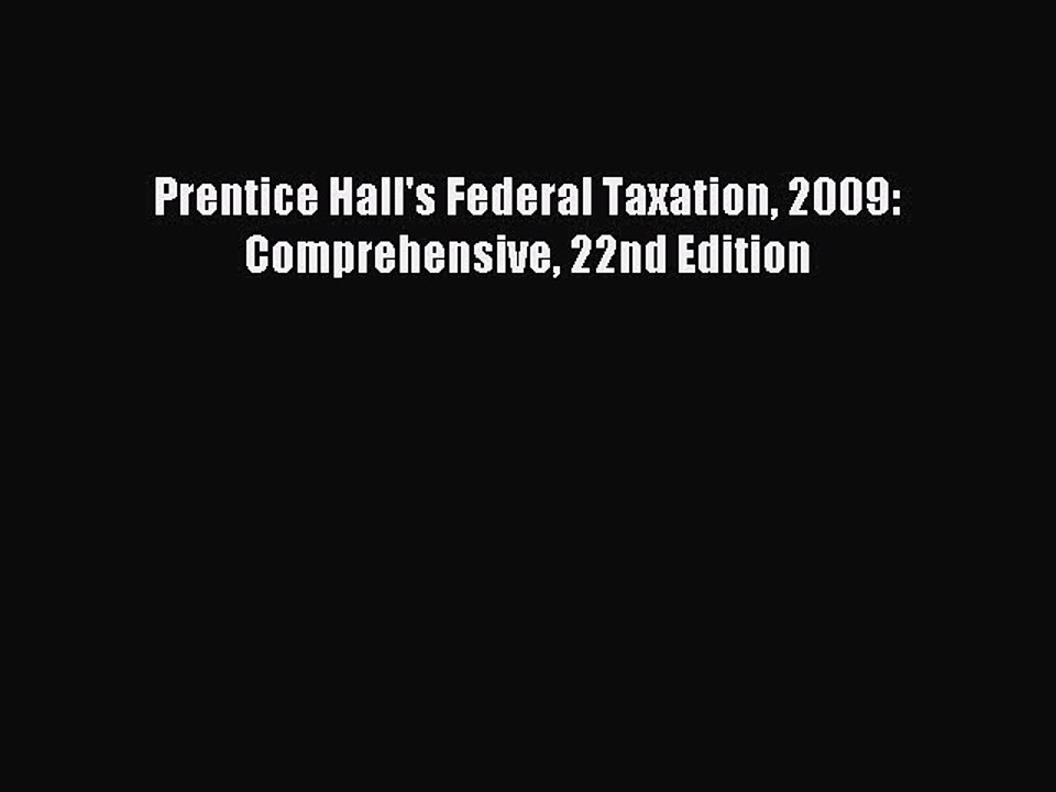 Read Prentice Hall's Federal Taxation 2009: Comprehensive 22nd Edition Ebook Free