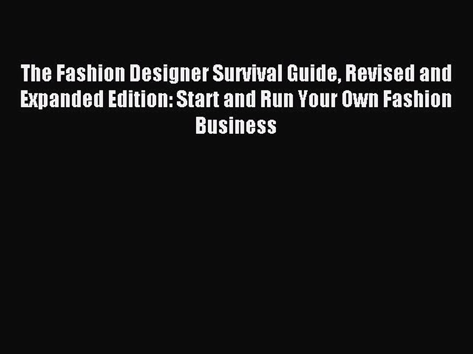 Read The Fashion Designer Survival Guide Revised and Expanded Edition: Start and Run Your Own