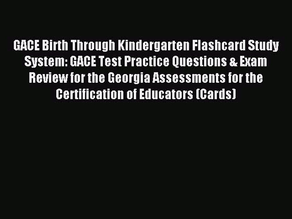 Read GACE Birth Through Kindergarten Flashcard Study System: GACE Test Practice Questions &