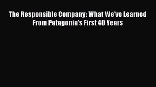 Read The Responsible Company: What We've Learned From Patagonia's First 40 Years Ebook Free