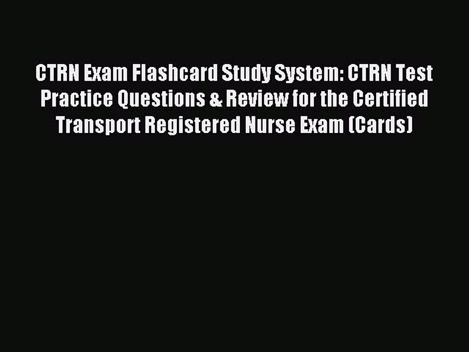 Read CTRN Exam Flashcard Study System: CTRN Test Practice Questions & Review for the Certified