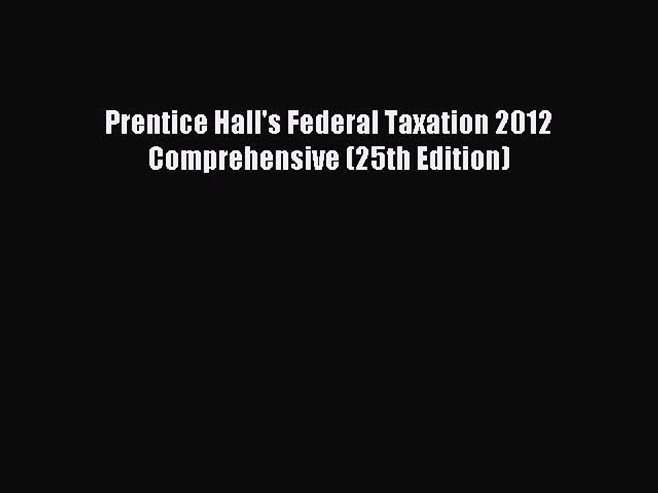Read Prentice Hall's Federal Taxation 2012 Comprehensive (25th Edition) Ebook Free