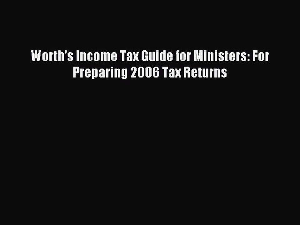 Download Worth's Income Tax Guide for Ministers: For Preparing 2006 Tax Returns PDF Online