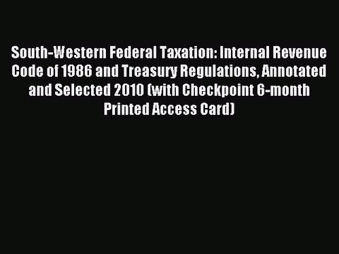 Read South-Western Federal Taxation: Internal Revenue Code of 1986 and Treasury Regulations