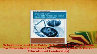 PDF  School Law and the Public Schools A Practical Guide for Educational Leaders 5th Edition PDF Online