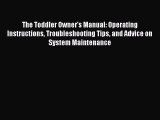 Download The Toddler Owner's Manual: Operating Instructions Troubleshooting Tips and Advice