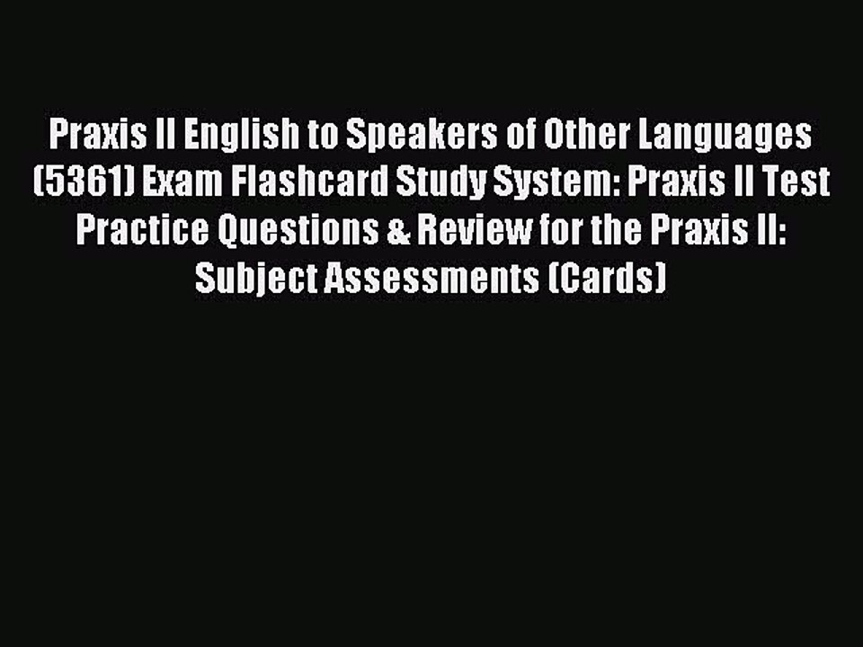 Download Praxis II English to Speakers of Other Languages (5361) Exam Flashcard Study System: