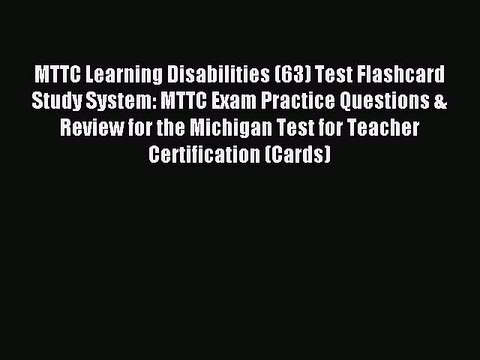 Download MTTC Learning Disabilities (63) Test Flashcard Study System: MTTC Exam Practice Questions