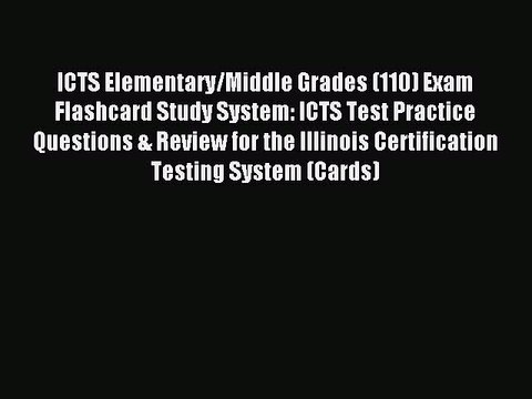 Read ICTS Elementary/Middle Grades (110) Exam Flashcard Study System: ICTS Test Practice Questions