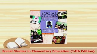 Download  Social Studies in Elementary Education 14th Edition Read Online