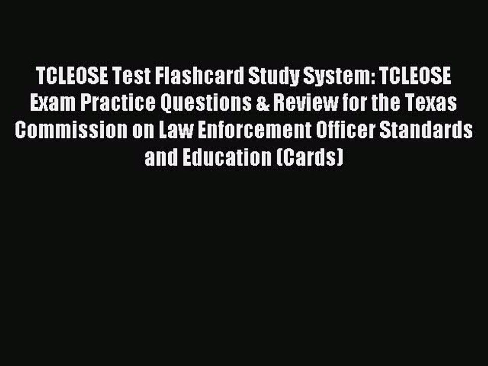 Read TCLEOSE Test Flashcard Study System: TCLEOSE Exam Practice Questions & Review for the