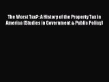 Read The Worst Tax?: A History of the Property Tax in America (Studies in Government & Public