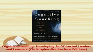 PDF  Cognitive Coaching Developing SelfDirected Leaders and Learners ChristopherGordon New PDF Online