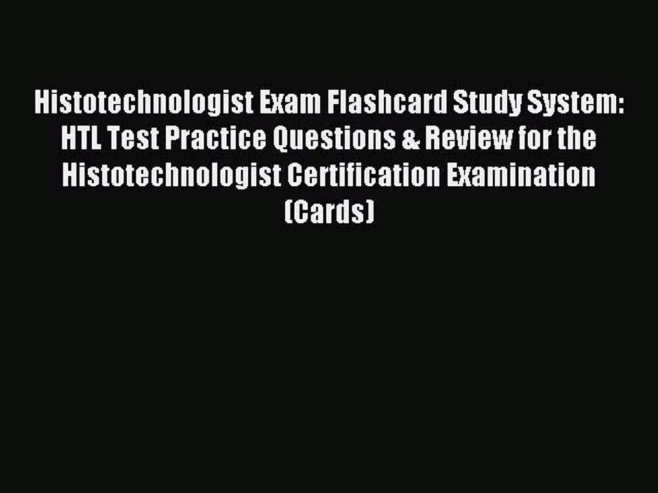 Read Histotechnologist Exam Flashcard Study System: HTL Test Practice Questions & Review for
