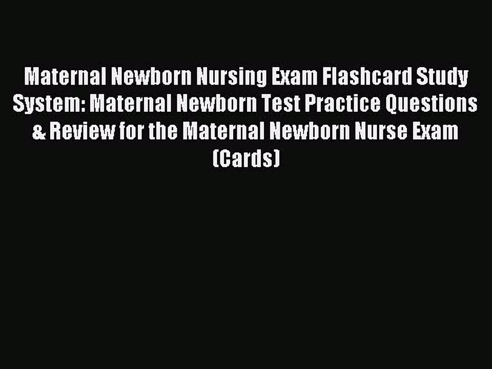 Read Maternal Newborn Nursing Exam Flashcard Study System: Maternal Newborn Test Practice Questions