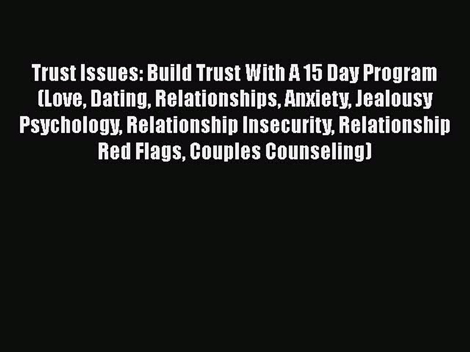 Download Trust Issues: Build Trust With A 15 Day Program (Love Dating Relationships Anxiety