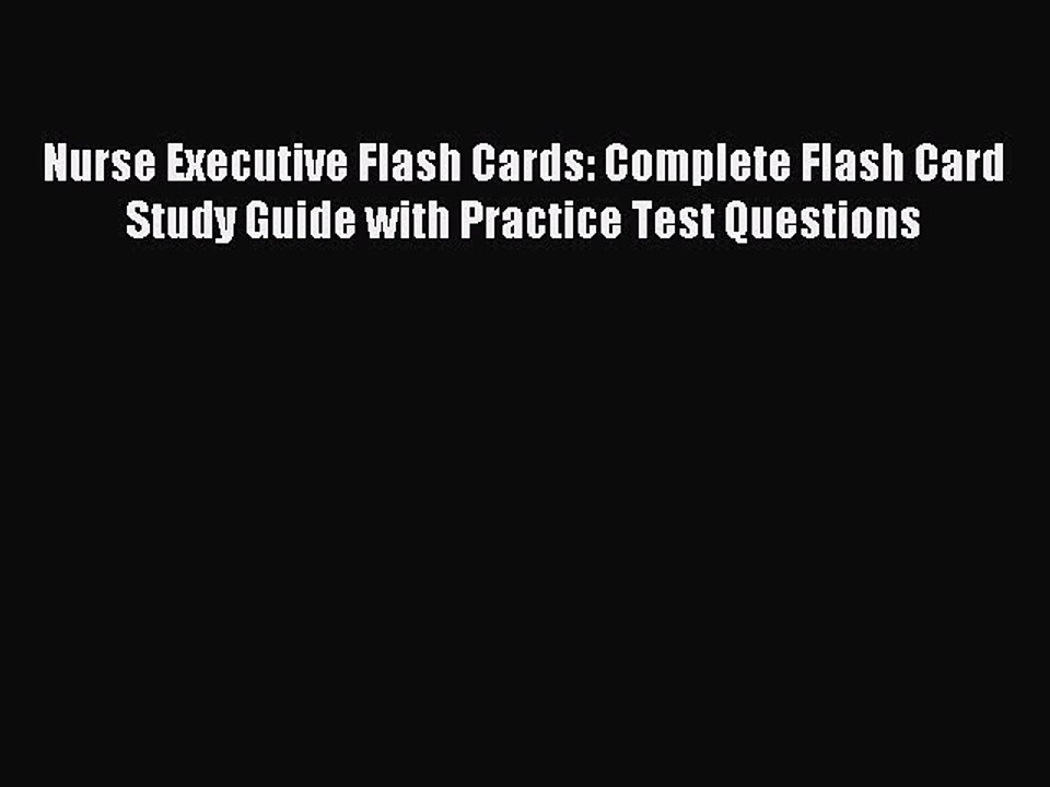 Read Nurse Executive Flash Cards: Complete Flash Card Study Guide with Practice Test Questions