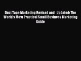 Read Duct Tape Marketing Revised and   Updated: The World's Most Practical Small Business Marketing