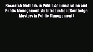 Read Research Methods in Public Administration and Public Management: An Introduction (Routledge
