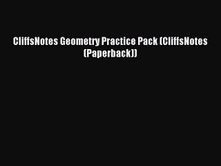 Read CliffsNotes Geometry Practice Pack (CliffsNotes (Paperback)) Ebook Free
